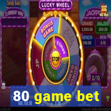 80 game bet